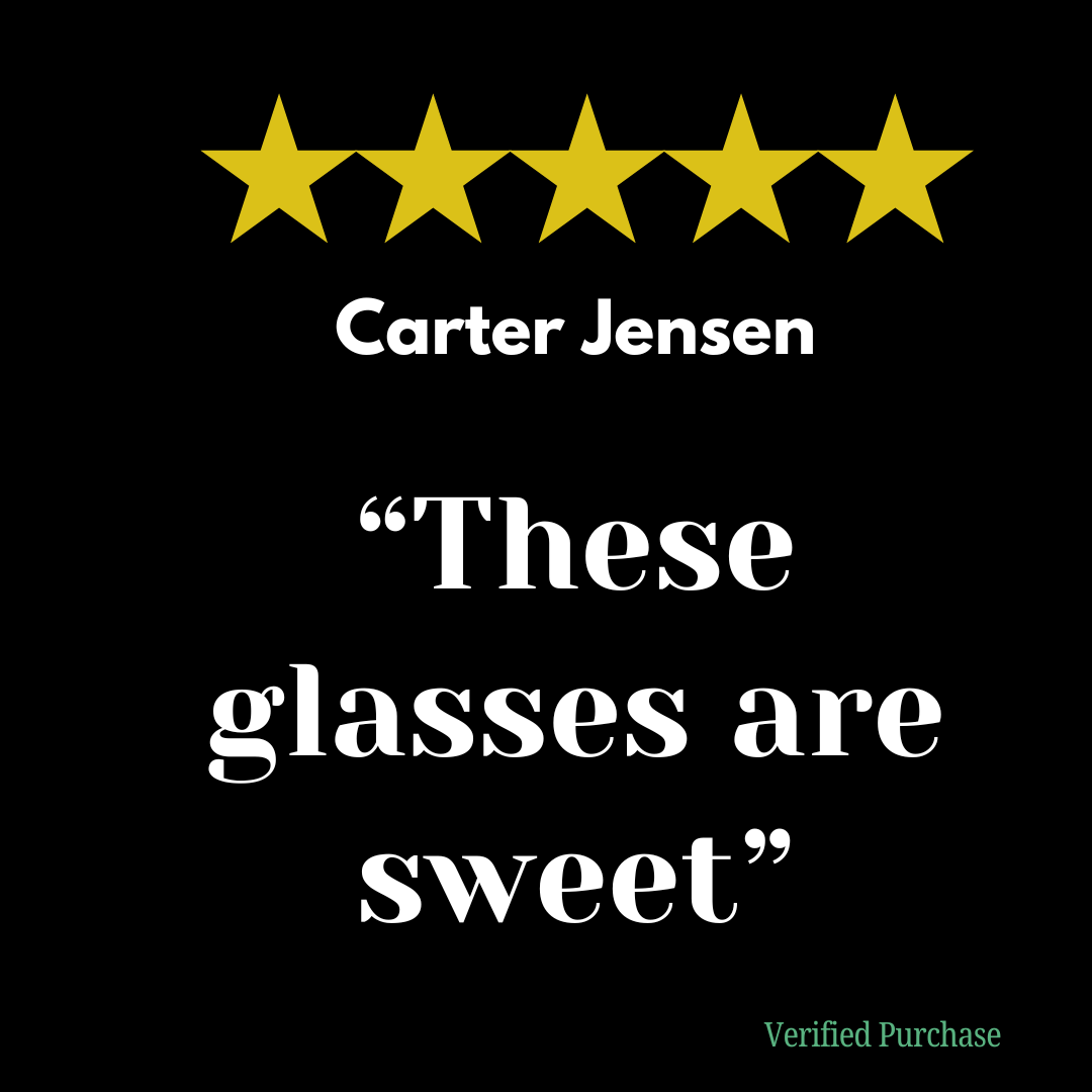 Image of a five-star customer review by Carter Jensen. The review reads: 'These glasses are sweet,' with five gold stars displayed prominently above the text.